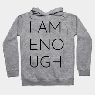 I AM ENOUGH Hoodie